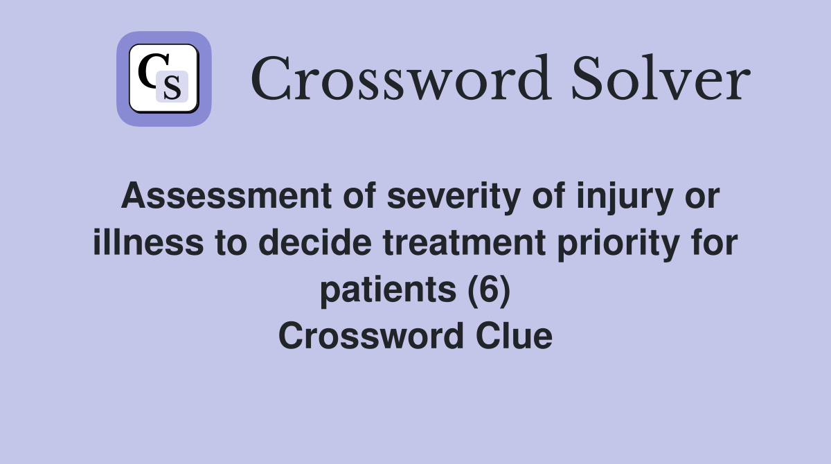 Assessment of severity of injury or illness to decide treatment